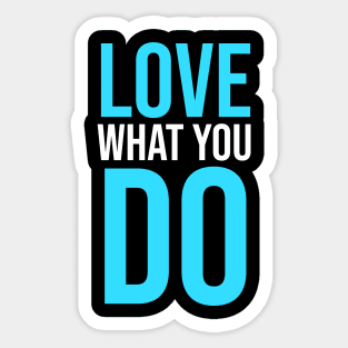 Love What you Do slogan Sticker